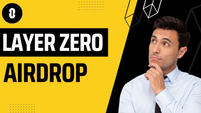 Layer Zero Airdrop: How to be eligible?
